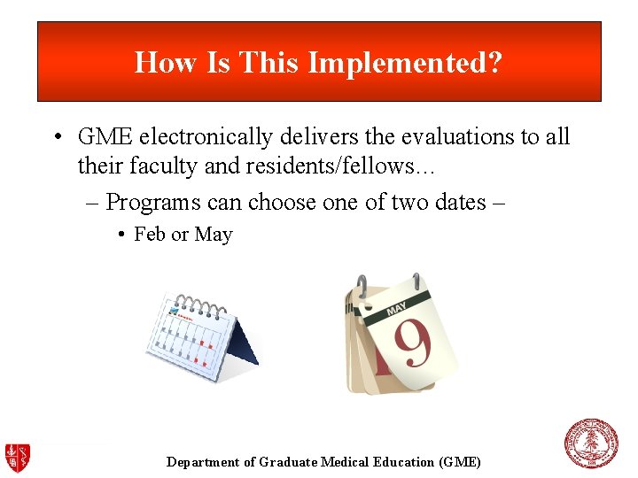 How Is This Implemented? • GME electronically delivers the evaluations to all their faculty