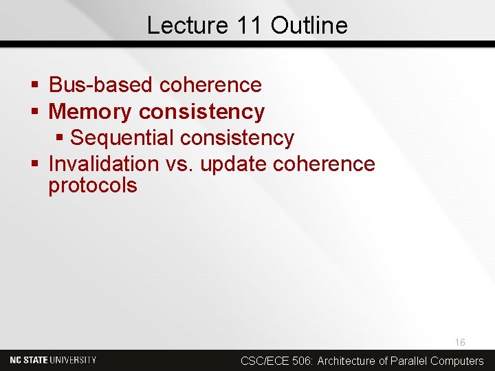 Lecture 11 Outline § Bus-based coherence § Memory consistency § Sequential consistency § Invalidation