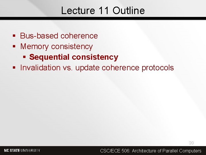 Lecture 11 Outline § Bus-based coherence § Memory consistency § Sequential consistency § Invalidation