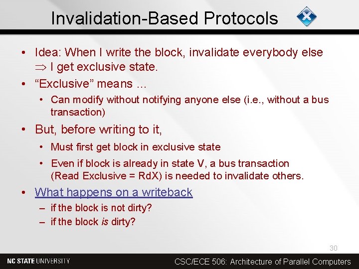 Invalidation-Based Protocols • Idea: When I write the block, invalidate everybody else I get