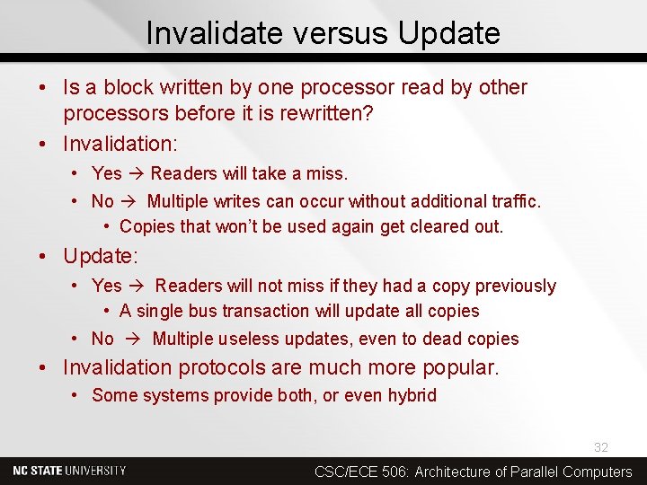 Invalidate versus Update • Is a block written by one processor read by other