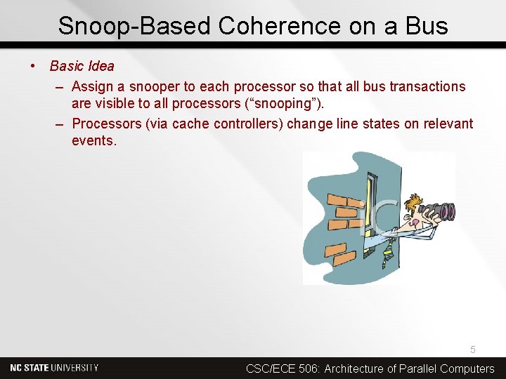 Snoop-Based Coherence on a Bus • Basic Idea – Assign a snooper to each