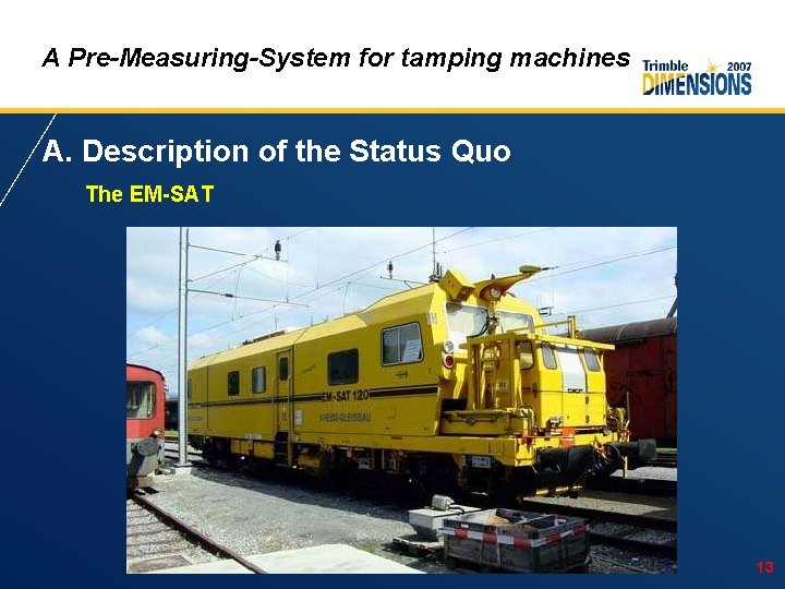 A Pre-Measuring-System for tamping machines A. Description of the Status Quo The EM-SAT 13
