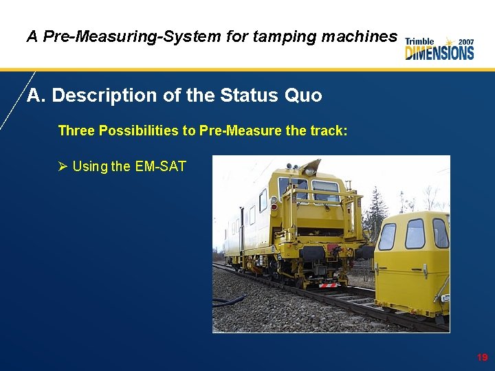 A Pre-Measuring-System for tamping machines A. Description of the Status Quo Three Possibilities to