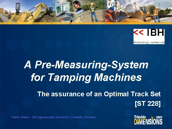 A Pre-Measuring-System for Tamping Machines The assurance of an Optimal Track Set [ST 228]