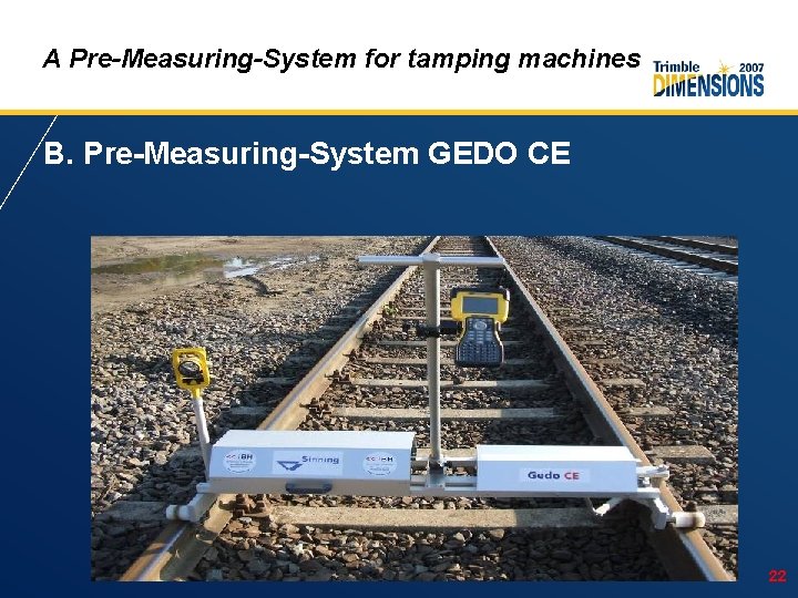 A Pre-Measuring-System for tamping machines B. Pre-Measuring-System GEDO CE 22 