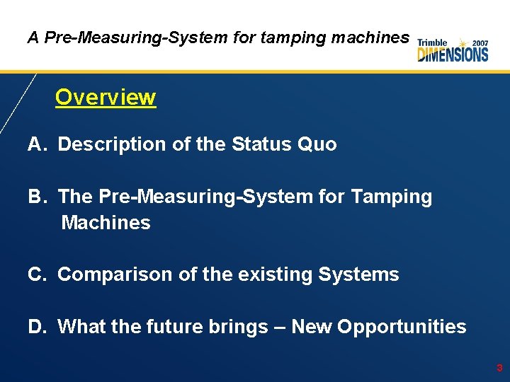 A Pre-Measuring-System for tamping machines Overview A. Description of the Status Quo B. The