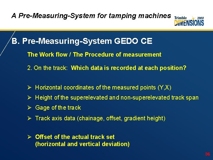 A Pre-Measuring-System for tamping machines B. Pre-Measuring-System GEDO CE The Work flow / The
