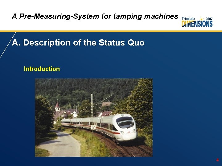 A Pre-Measuring-System for tamping machines A. Description of the Status Quo Introduction 4 