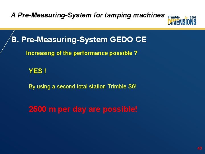 A Pre-Measuring-System for tamping machines B. Pre-Measuring-System GEDO CE Increasing of the performance possible