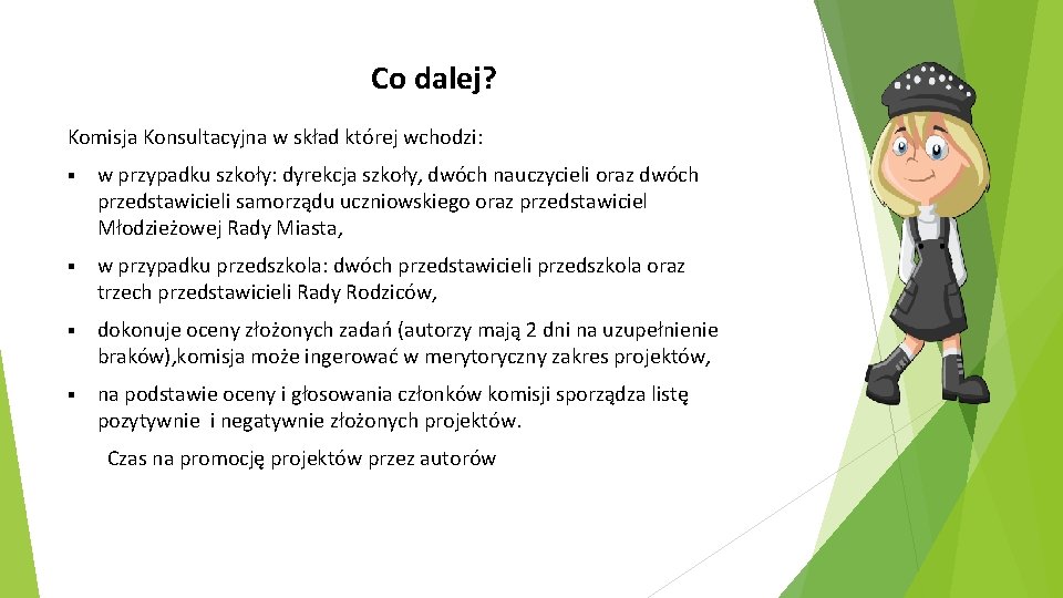 Co dalej? Komisja Konsultacyjna w skład której wchodzi: § w przypadku szkoły: dyrekcja szkoły,