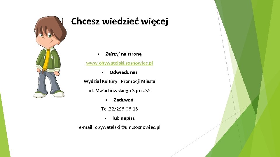 Chcesz wiedzieć więcej Zajrzyj na stronę § www. obywatelski. sosnowiec. pl Odwiedź nas §