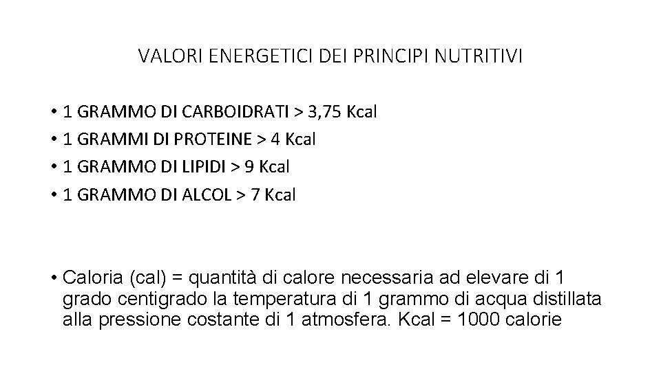 VALORI ENERGETICI DEI PRINCIPI NUTRITIVI • 1 GRAMMO DI CARBOIDRATI > 3, 75 Kcal