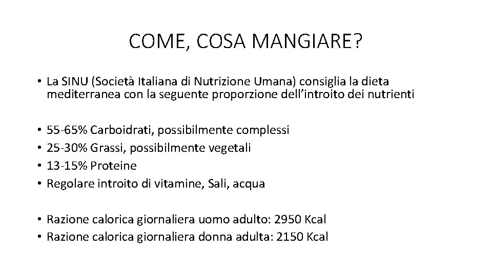 COME, COSA MANGIARE? • La SINU (Società Italiana di Nutrizione Umana) consiglia la dieta