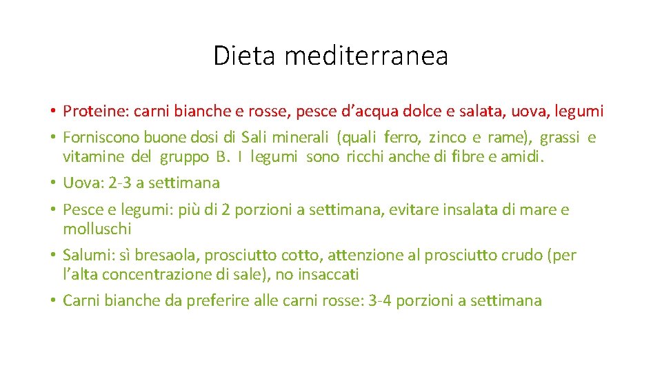 Dieta mediterranea • Proteine: carni bianche e rosse, pesce d’acqua dolce e salata, uova,