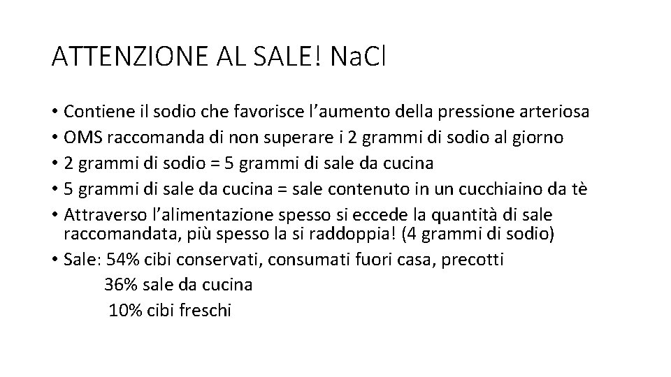 ATTENZIONE AL SALE! Na. Cl • Contiene il sodio che favorisce l’aumento della pressione