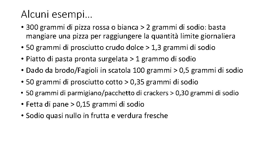 Alcuni esempi… • 300 grammi di pizza rossa o bianca > 2 grammi di