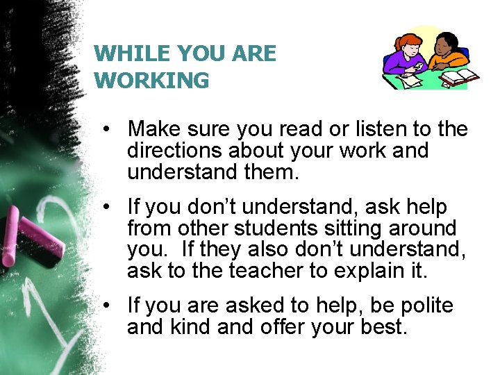 WHILE YOU ARE WORKING • Make sure you read or listen to the directions