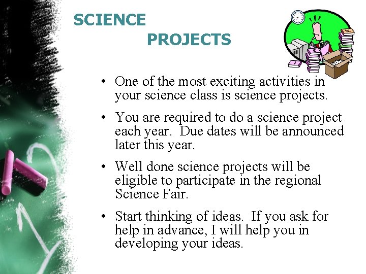 SCIENCE PROJECTS • One of the most exciting activities in your science class is