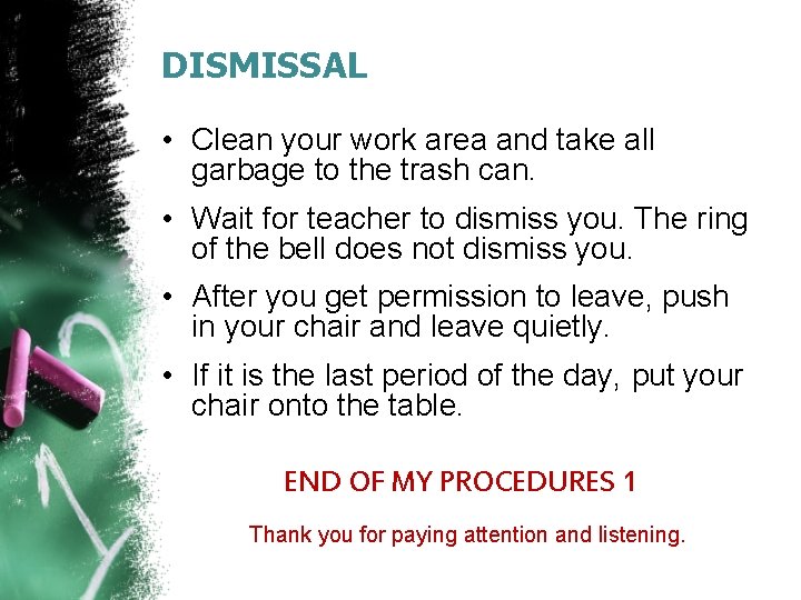 DISMISSAL • Clean your work area and take all garbage to the trash can.