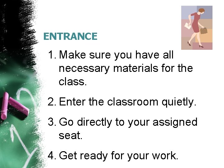 ENTRANCE 1. Make sure you have all necessary materials for the class. 2. Enter