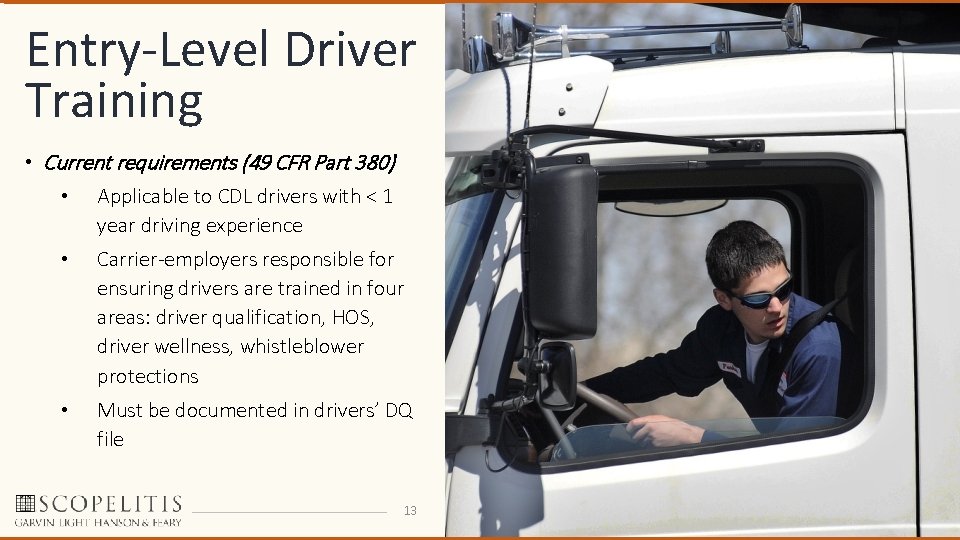 Entry-Level Driver Training • Current requirements (49 CFR Part 380) • Applicable to CDL