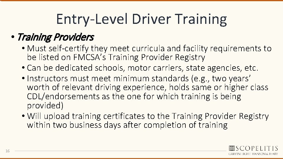 Entry-Level Driver Training • Training Providers • Must self-certify they meet curricula and facility