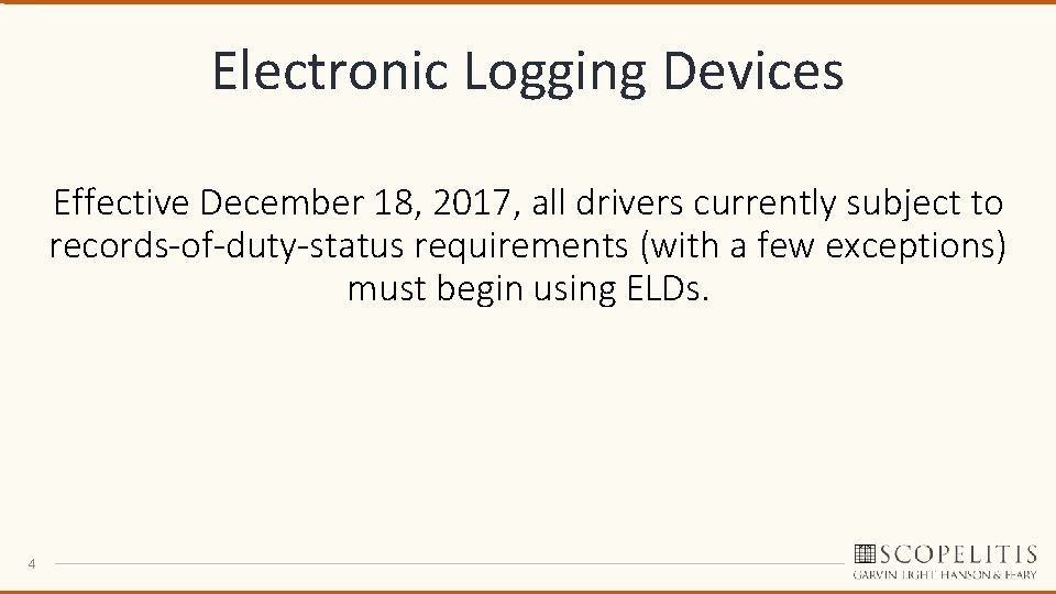 Electronic Logging Devices Effective December 18, 2017, all drivers currently subject to records-of-duty-status requirements