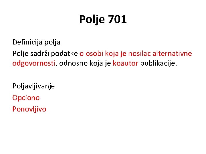 Polje 701 Definicija polja Polje sadrži podatke o osobi koja je nosilac alternativne odgovornosti,