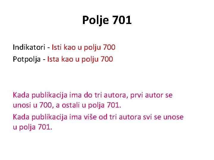 Polje 701 Indikatori - Isti kao u polju 700 Potpolja - Ista kao u