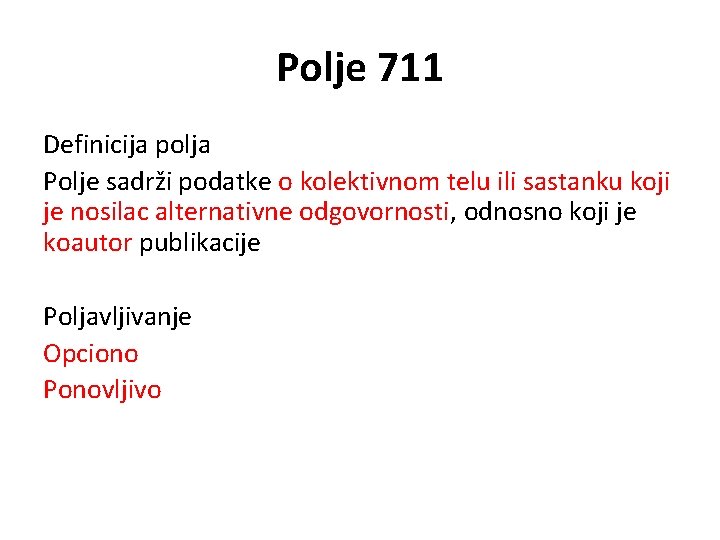 Polje 711 Definicija polja Polje sadrži podatke o kolektivnom telu ili sastanku koji je