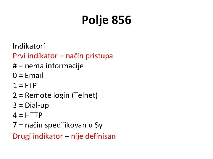 Polje 856 Indikatori Prvi indikator – način pristupa # = nema informacije 0 =