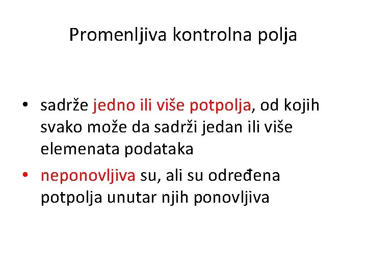 Promenljiva kontrolna polja • sadrže jedno ili više potpolja, od kojih svako može da