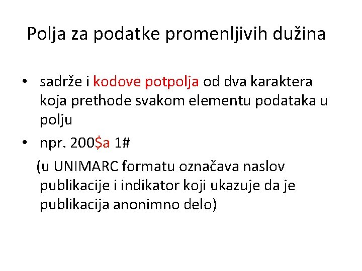 Polja za podatke promenljivih dužina • sadrže i kodove potpolja od dva karaktera koja