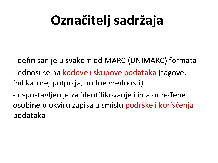 Označitelj sadržaja - definisan je u svakom od MARC (UNIMARC) formata - odnosi se