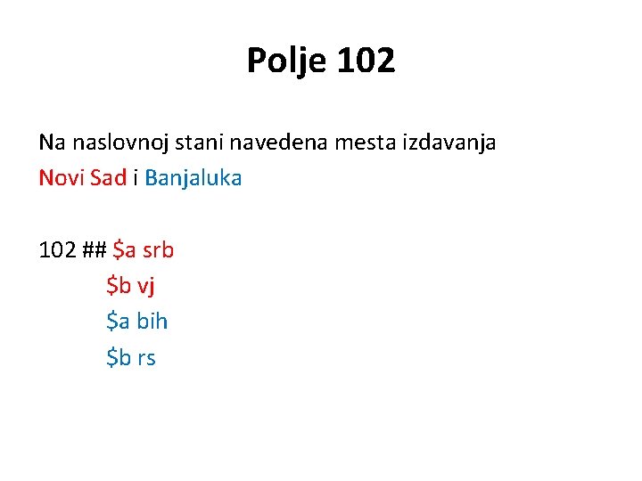 Polje 102 Na naslovnoj stani navedena mesta izdavanja Novi Sad i Banjaluka 102 ##