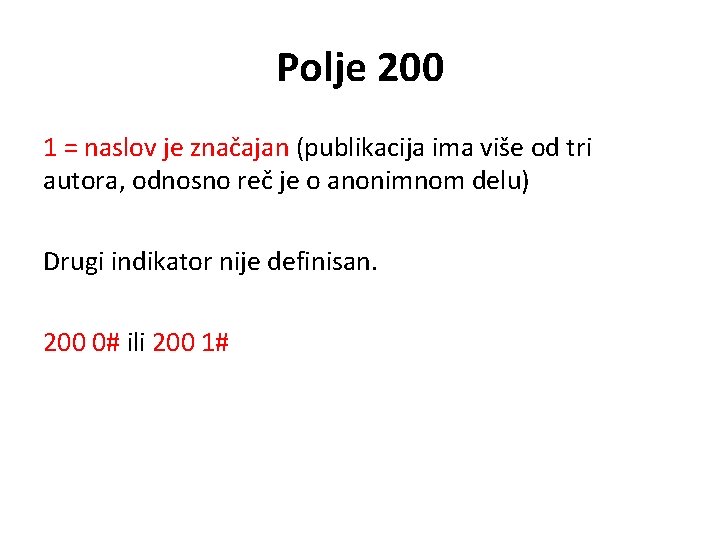 Polje 200 1 = naslov je značajan (publikacija ima više od tri autora, odnosno