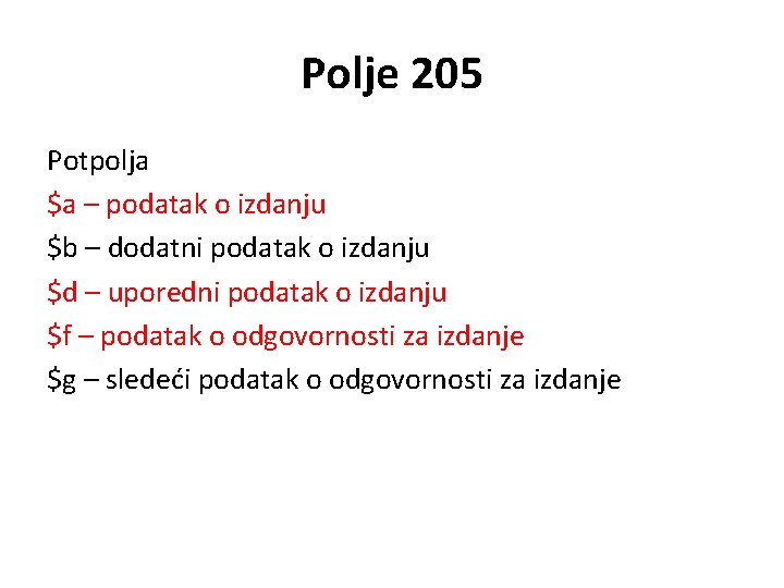 Polje 205 Potpolja $a – podatak o izdanju $b – dodatni podatak o izdanju