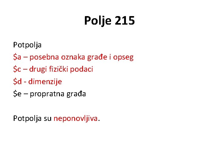 Polje 215 Potpolja $a – posebna oznaka građe i opseg $c – drugi fizički