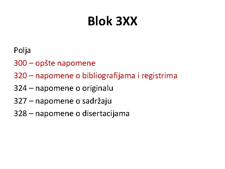 Blok 3 XX Polja 300 – opšte napomene 320 – napomene o bibliografijama i