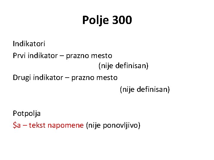 Polje 300 Indikatori Prvi indikator – prazno mesto (nije definisan) Drugi indikator – prazno