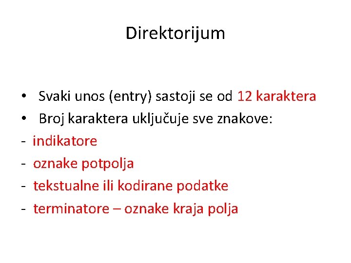 Direktorijum • • - Svaki unos (entry) sastoji se od 12 karaktera Broj karaktera