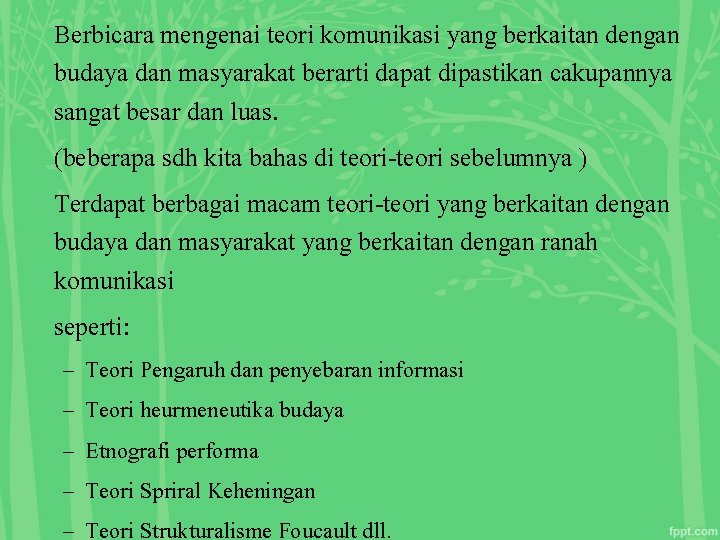 Berbicara mengenai teori komunikasi yang berkaitan dengan budaya dan masyarakat berarti dapat dipastikan cakupannya