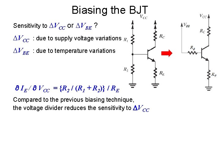 Biasing the BJT Sensitivity to VCC or VBE ? VCC : due to supply