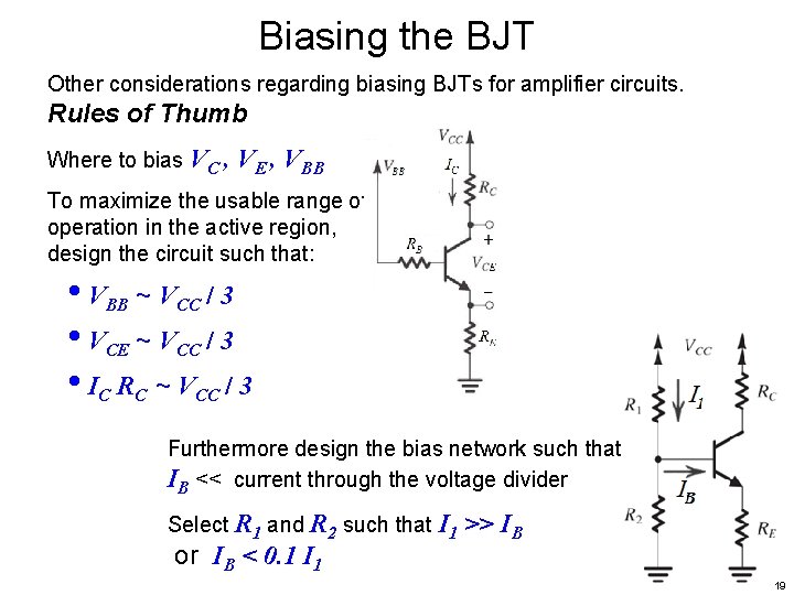 Biasing the BJT Other considerations regarding biasing BJTs for amplifier circuits. Rules of Thumb