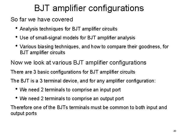 BJT amplifier configurations So far we have covered • Analysis techniques for BJT amplifier