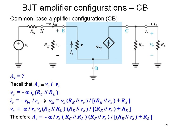 BJT amplifier configurations – CB Common-base amplifier configuration (CB) Av = ? vo /