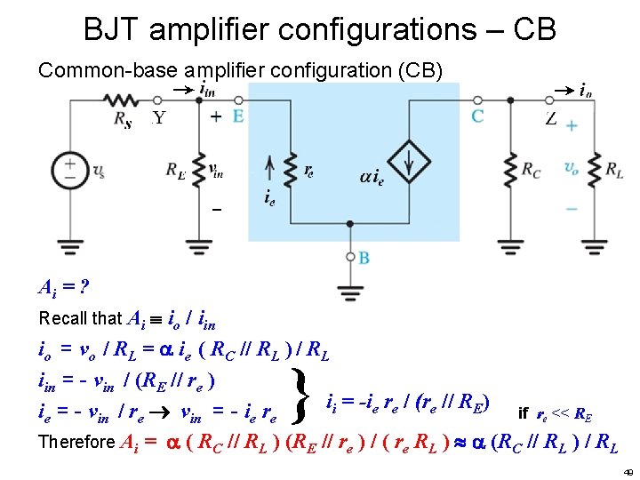 BJT amplifier configurations – CB Common-base amplifier configuration (CB) Ai = ? io /