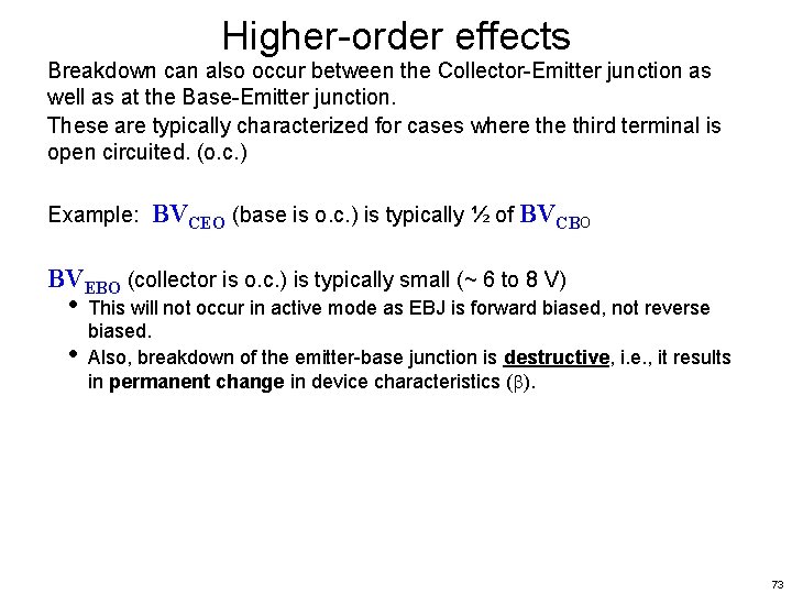 Higher-order effects Breakdown can also occur between the Collector-Emitter junction as well as at