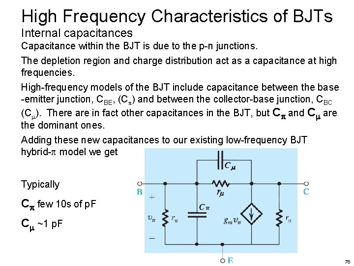 High Frequency Characteristics of BJTs Internal capacitances Capacitance within the BJT is due to